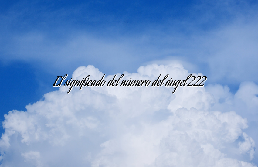 El significado del número del ángel 222